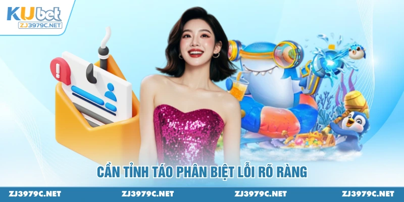 Cần tỉnh táo phân biệt lỗi rõ ràng