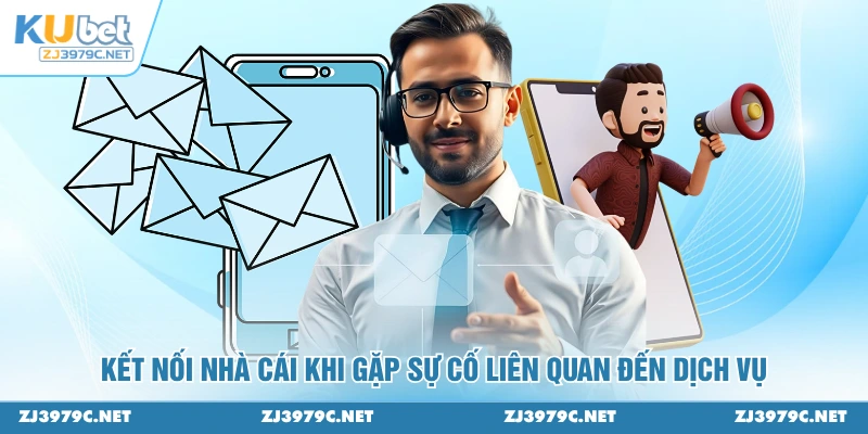 Kết nối nhà cái khi gặp sự cố liên quan đến dịch vụ