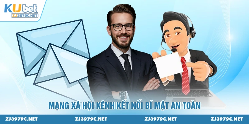 Mạng xã hội kênh kết nối bí mật an toàn
